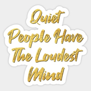 Quiet people have loudest mind Sticker